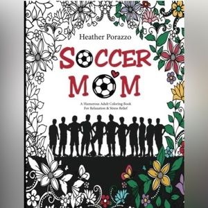 Soccer Mom: A Humorous Adult Coloring Book For Relaxation & Stress Relief